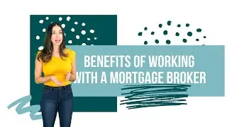 Benefits of working with a mortgage broker