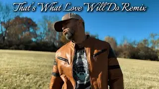 That&rsquo;s What Love Will Do (Remix) | PMRnB x Anthony Q. 