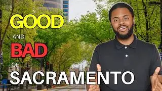 Pros and Cons of Living in Sacramento California | The Good and Bad of Sacramento California