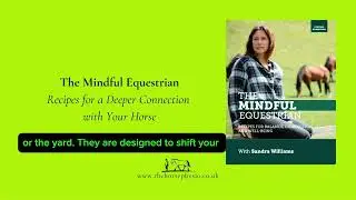 The Mindful Equestrian: recipes for a deeper connection with your horse