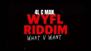 4L Cman - what u want, Dj mac WYFL Riddim(Official audio)