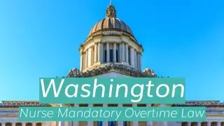 Mandatory Overtime Laws For Nurses: Washington State Healthcare Providers Stay Compliant