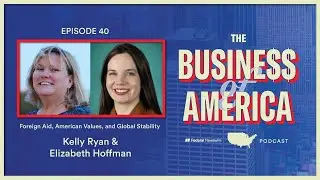 Foreign Aid, American Values, and Global Stability w/ Kelly Ryan & Elizabeth Hoffman