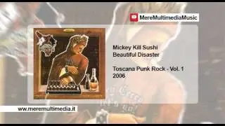 01 - Mickey Kill Sushi - Beautiful Disaster - Toscana Punk Rock - Volume 1