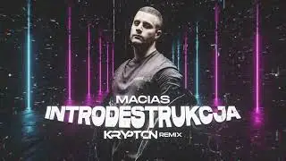 Macias - INTRODESTRUKCJA ( KRYPTON REMIX )