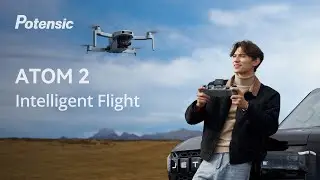Intelligent Flight of ATOM 2 | Potensic Tips