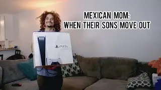 Mexican Mom: When Their Sons Move out!