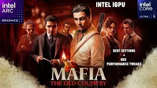 Mafia The Old Country Intel Arc IGPU | Intel Core Ultra 5 125H | UE5 Performance Tweaks