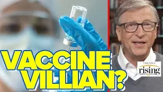 Panel: Is Bill Gates Turning Into BIGGEST VILLIAN Of Vaccine Distribution?