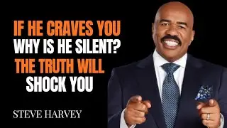If He Craves You, Why Is He Silent?The Truth Will Shock You Steve Harvey