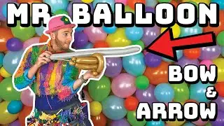 🎈 Mr. Balloon Crafting the Ultimate Bow & Arrow! 🎈