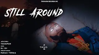 THUGPUN | STILL AROUND (official audio track) | Thug Pun |