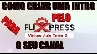 Como Criar intro free no flixpress -  video aula Nº 2