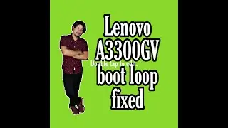 Lenovo A3300GV bootloop fixed in tested firmware