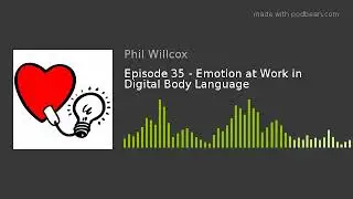 Episode 35 - Emotion at Work in Digital Body Language