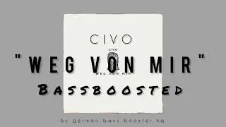 CIVO - WEG VON MIR (Bass Boosted)