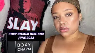 BOXY CHARM LUXE BOX| JUNE 2022| UNBOXING & TRY ON + BLOOPERS