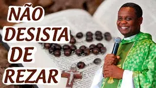 Não desista de rezar  - Pe. José Augusto (29/06/09)