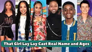 That Girl Lay Lay Cast Real Name and Ages 2024