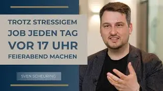 Wie Du trotz stressigem Job vor 17 Uhr jeden Tag Feierabend machen kannst