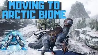 Moving to the Arctic Biome & Theri Taming | ARK: Survival Evolved Genesis DLC | E5