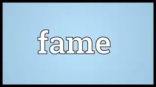 Fame Meaning