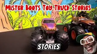 Mister Boots toy monster truck stories!!!