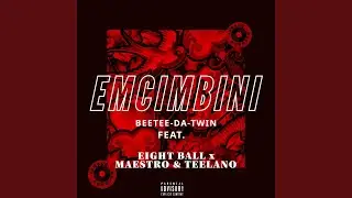 Emcimbini (feat. EightBall Rsa, Thee Maestro & Teelano)