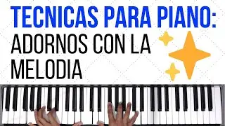 Técnicas Para Piano | Adornos con la Melodia | Tutorial de Piano