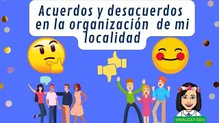 ACUERDOS Y DESACUERDOS  EN LA ORGANIZACION DE MI LOCALIDAD