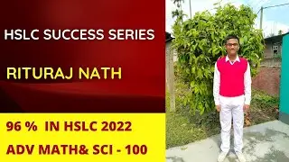 HSLC 2022 Success series || Rituraj Nath || 96% , Adv maths & science : 100
