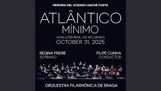 Costa: ATL&Acirc;NTICO M&Iacute;NIMO for Soprano & Orchestra (feat. Regina Freire, Filipe Cunha & Hach&egrave;...