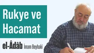 Rukye ve Hacamat - el-&Acirc;d&acirc;b - 48 - İmam Beyhak&icirc; | Mehmet Emin Akın