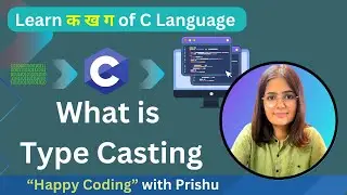 17.1 What is type casting in C Programming | Happy Coding with PRISHU