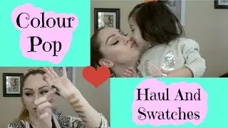 Colour Pop Haul And Swatches
