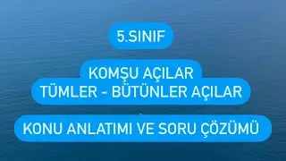 5.sınıf komşu açılar ,tümler açılar,bütünler açılar konu anlatımı ve soru çözümleri (yeni müfredat)
