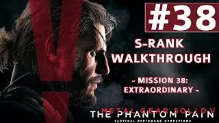 Metal Gear Solid V: The Phantom Pain - S-Rank Walkthrough - Mission 38: Extraordinary