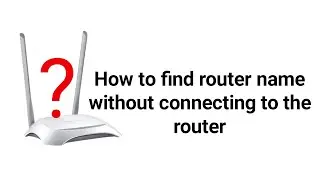 How to find Router name without connecting to the Router | Pro Tutorials BD
