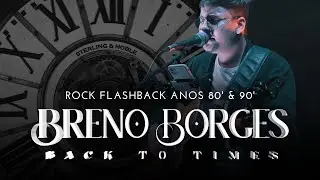 Breno Borges  - Back to times | O melhor do rock internacional cl&aacute;ssico