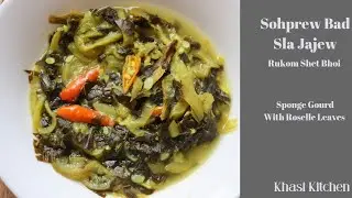Sohprew Bad Jajew | #Khasifood | #Northeastfood | Roselle Leaves With Sponge Gourd