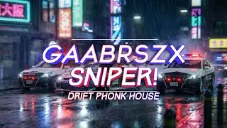 Gaabrszx - SNIPER! (Target locked) [DRIFT PHONK HOUSE]