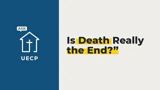 Is Death Really the End?  |  #AskUECP