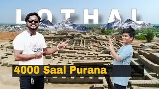 LOTHAL || Worlds First Dockyard || History || LOTHAL, Gujarat | Ancient Indus Valley Civilization