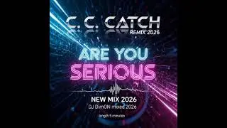 Remix 2026. C. C. Catch - Are You Serious. DJ DimON mixed