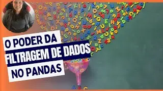 Desvendando o Poder da Filtragem de Dados no Pandas:Dicas Essenciais para Agilizar Suas Análises!"