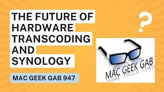 The Future Of Hardware Transcoding and Synology
