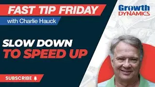 Slow Down to Speed Up