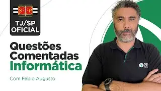 Concurso TJSP Oficial: QUESTÕES COMENTADAS DE INFORMÁTICA