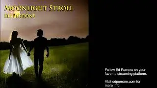 Moonlight Stroll - Ed Perrone - Official Music Video