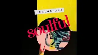 LEMONGRASS &ndash; Soulful (2020) FULL ALBUM - Electronic, Downtempo